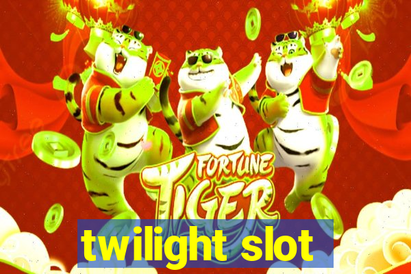 twilight slot