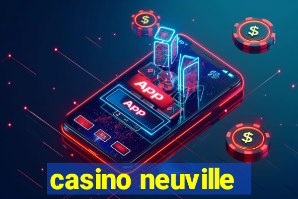 casino neuville