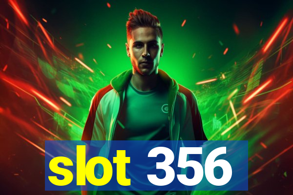 slot 356