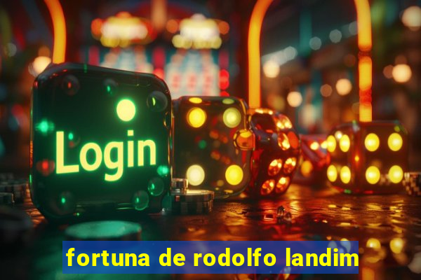 fortuna de rodolfo landim