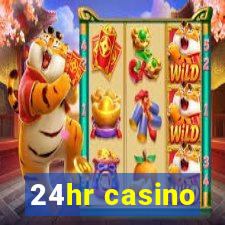 24hr casino