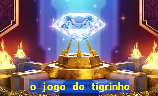 o jogo do tigrinho é confiável