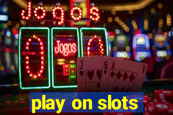 play on slots