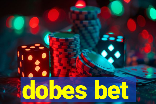 dobes bet