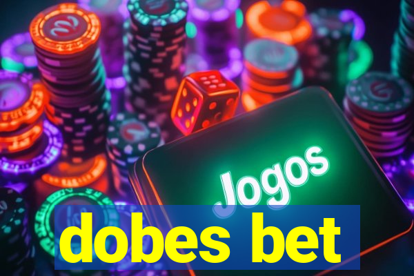 dobes bet