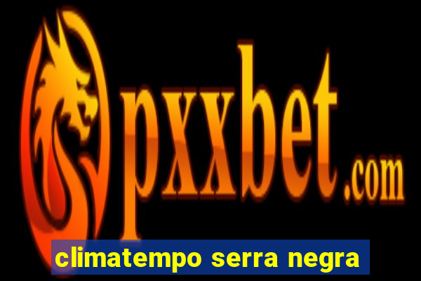 climatempo serra negra