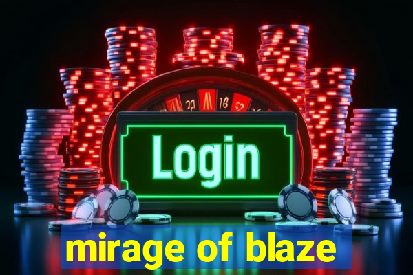 mirage of blaze