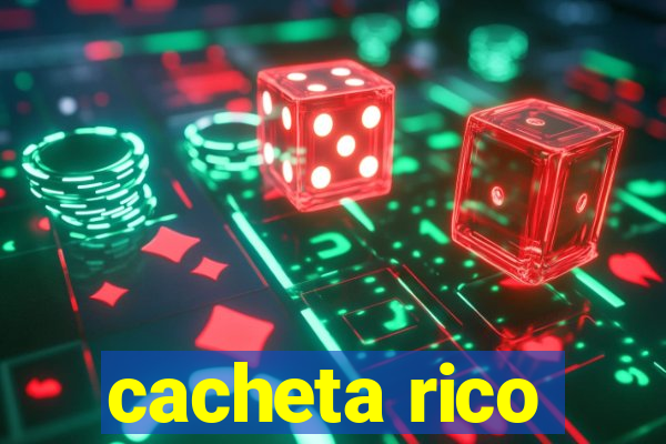 cacheta rico