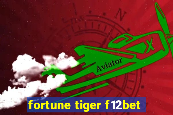 fortune tiger f12bet