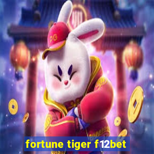 fortune tiger f12bet