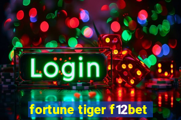 fortune tiger f12bet