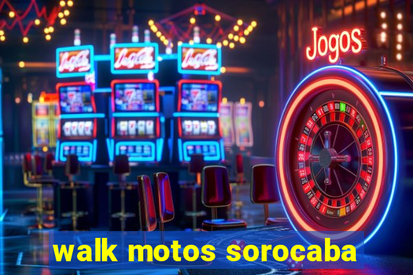 walk motos sorocaba