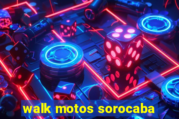 walk motos sorocaba