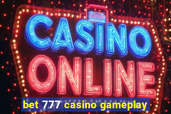 bet 777 casino gameplay