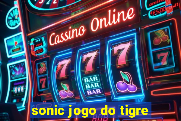 sonic jogo do tigre