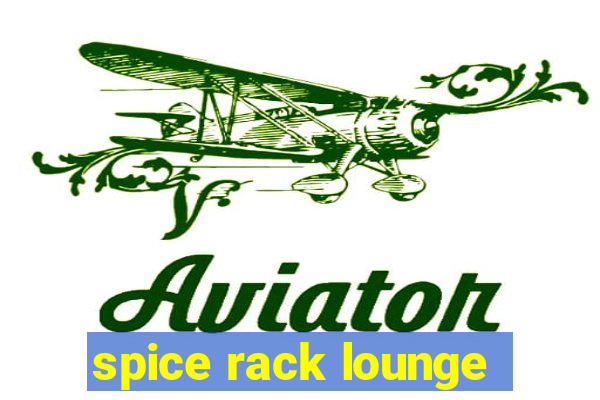 spice rack lounge