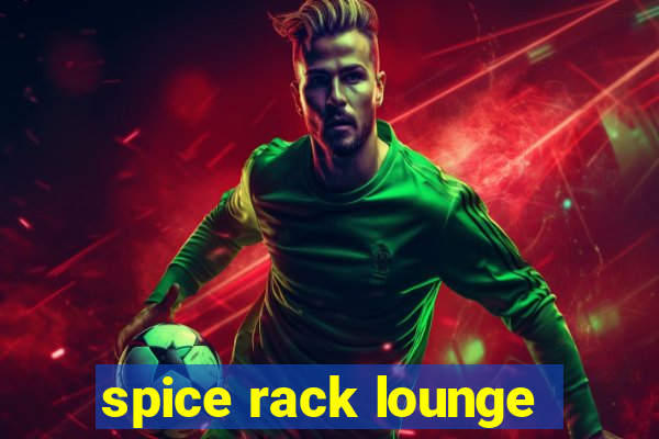 spice rack lounge