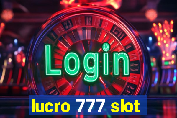 lucro 777 slot