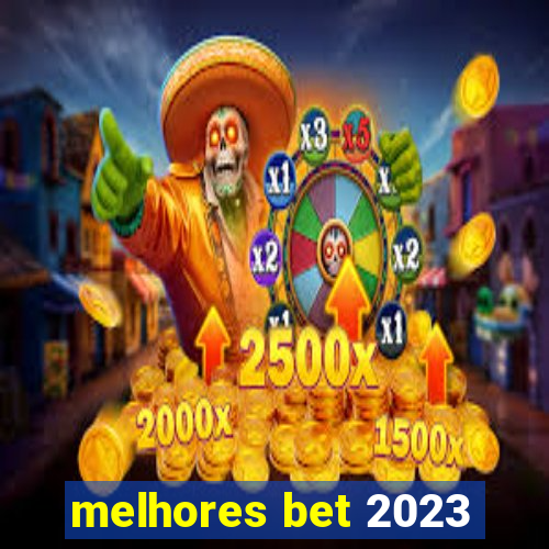 melhores bet 2023