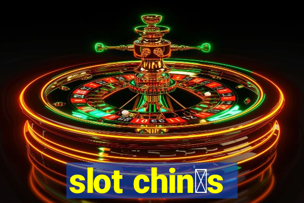 slot chin锚s