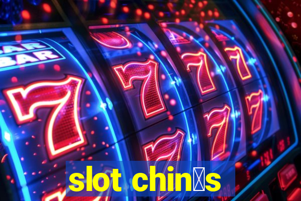 slot chin锚s