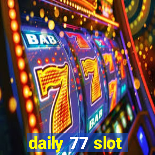 daily 77 slot