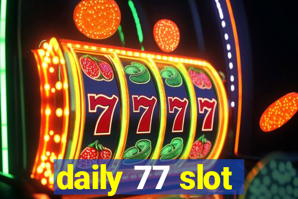 daily 77 slot