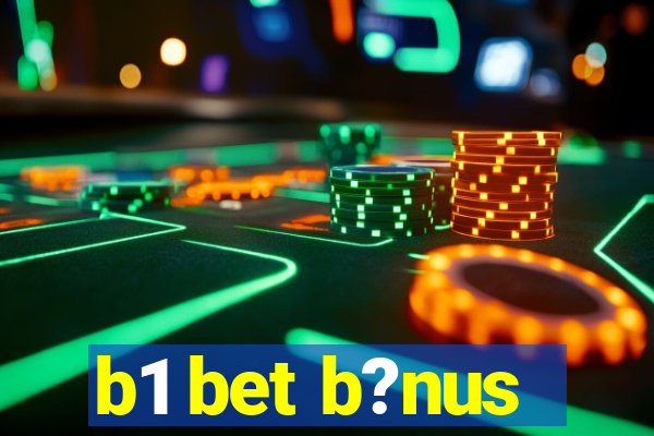 b1 bet b?nus