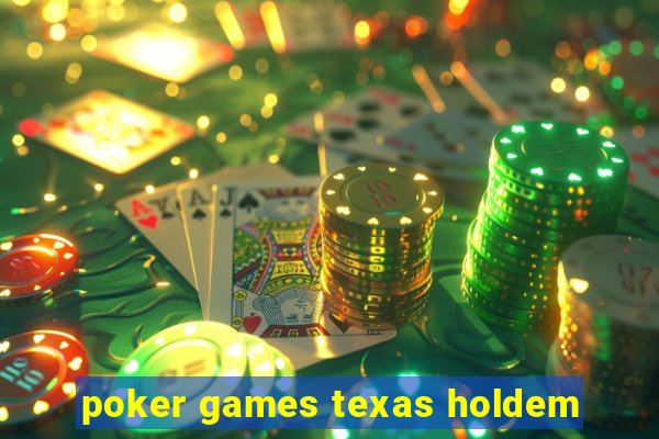 poker games texas holdem