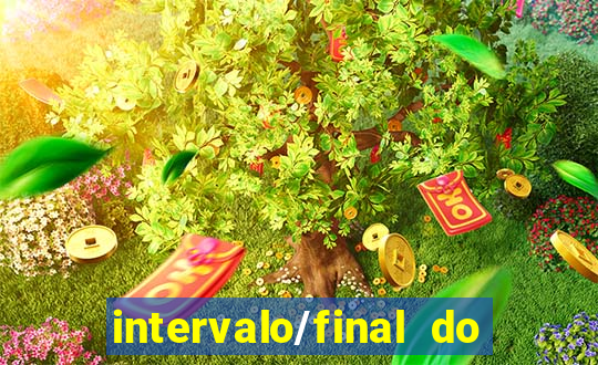 intervalo/final do jogo o que significa