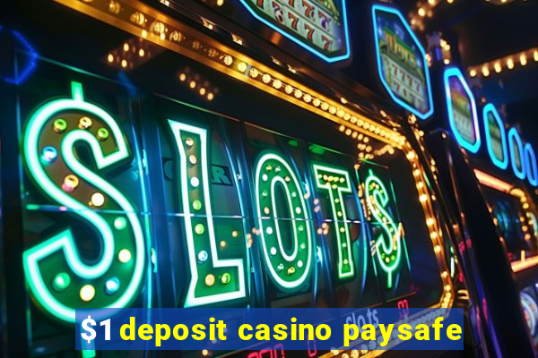 $1 deposit casino paysafe