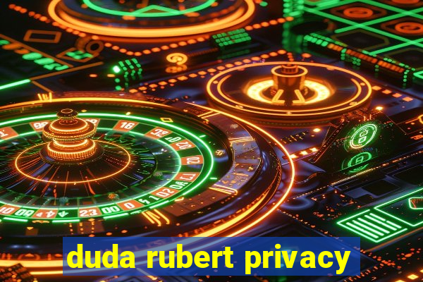 duda rubert privacy