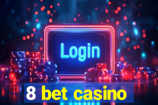 8 bet casino