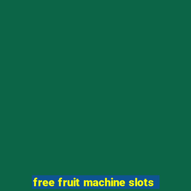 free fruit machine slots