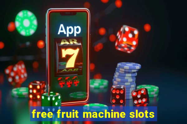 free fruit machine slots