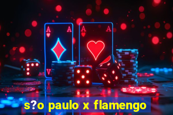 s?o paulo x flamengo