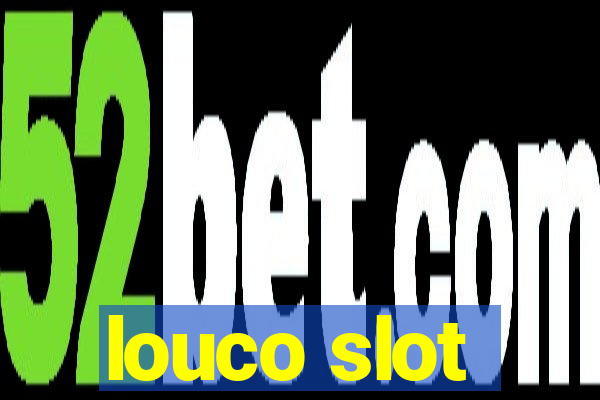 louco slot