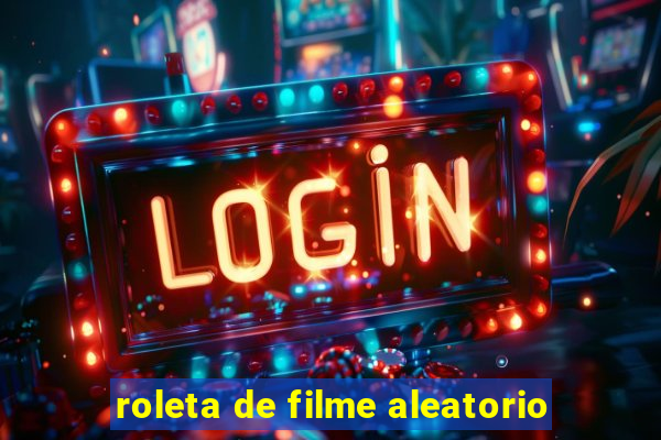 roleta de filme aleatorio