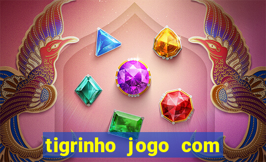 tigrinho jogo com bonus gratis