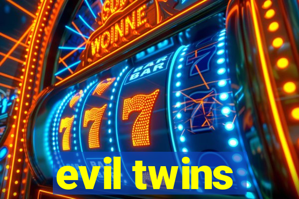 evil twins