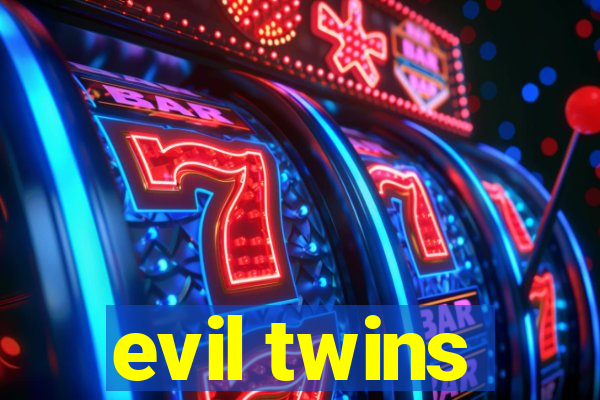 evil twins