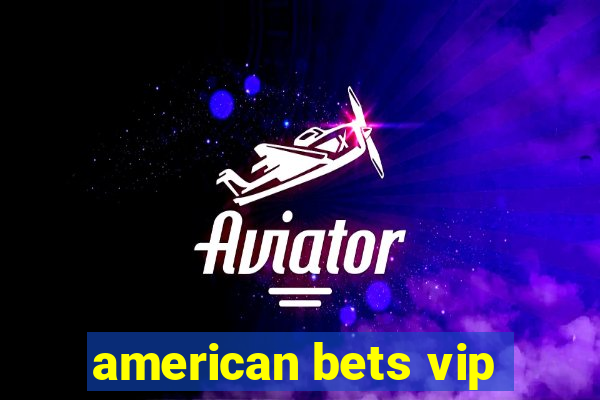 american bets vip