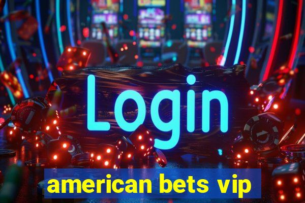 american bets vip