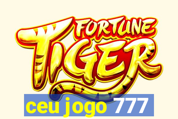 ceu jogo 777