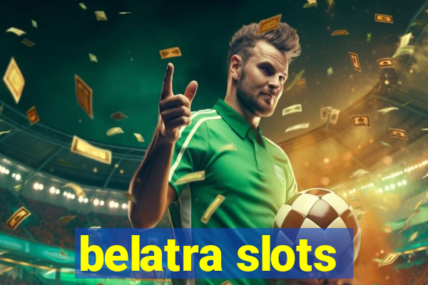 belatra slots