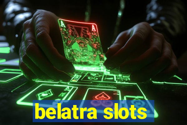 belatra slots