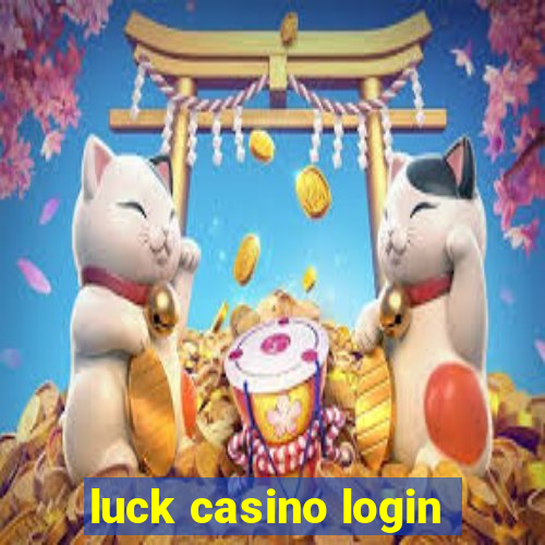 luck casino login