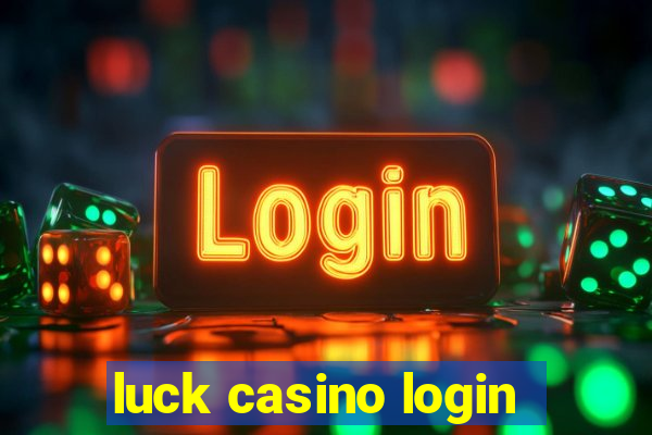 luck casino login