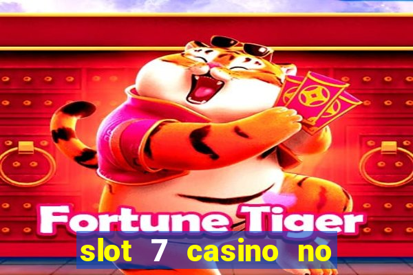 slot 7 casino no deposit bonus