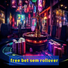 free bet sem rollover